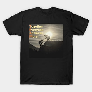 TEAM together everyone achieves more T-Shirt